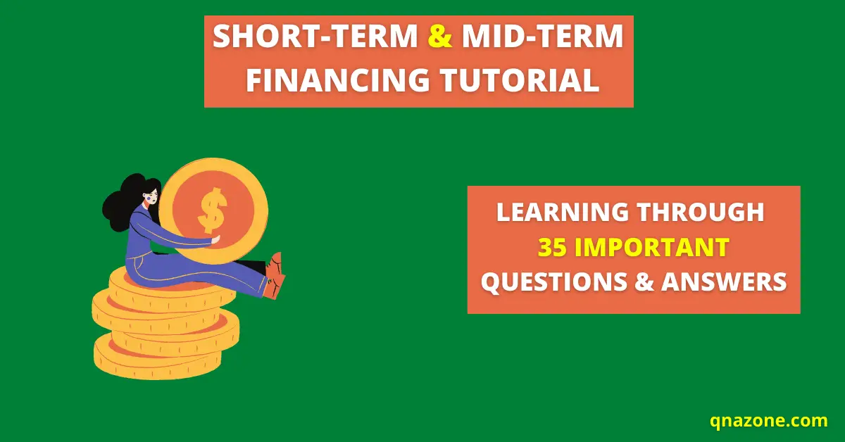 35 Important Short-Term & Mid-Term Financing Questions and Answers