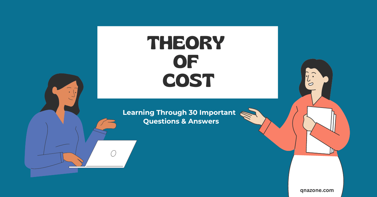 30 Important Theory of Cost Questions and Answers